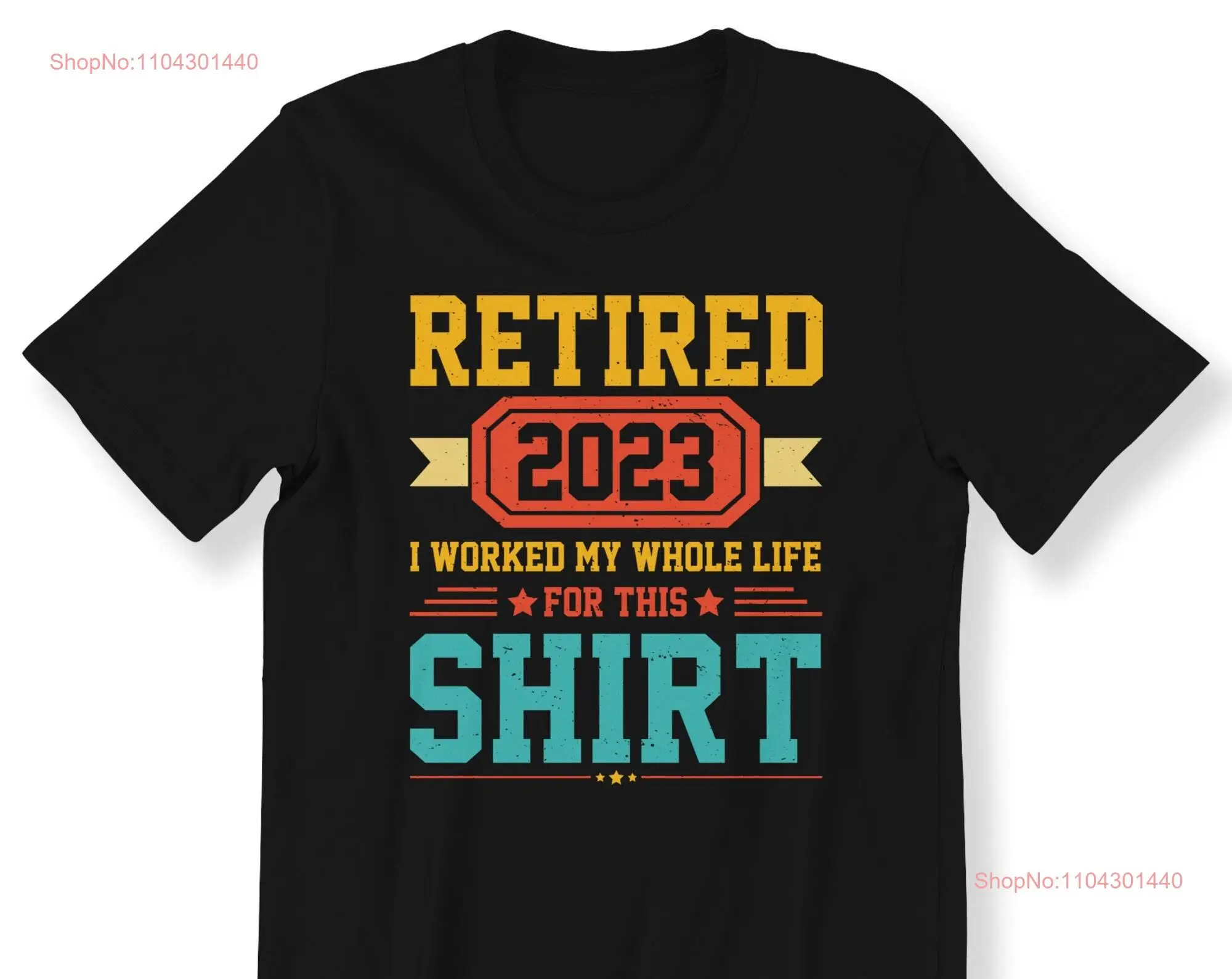Retired 2023 Men's Ladies T shirt Funny Slogan For People I Worked My Whole Life This S 5XL long or short sleeves