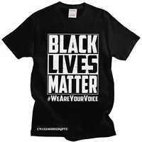 black lives matter men cotton t shirt aesthetic camisas men we are your voice harajuku shirt slim fit slogan tshirt clothing