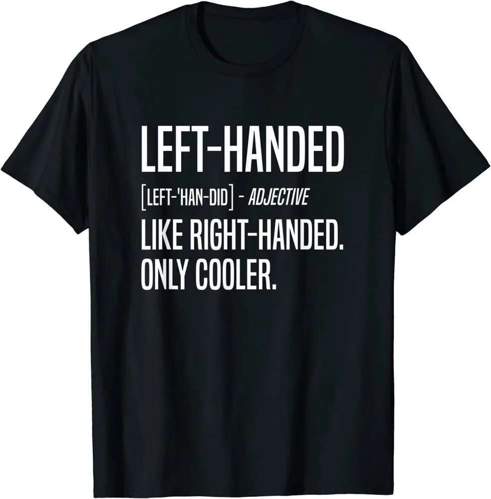 

New Limited Funny Left Handed Definition Design Great Gift Idea T-Shirt S-3Xl