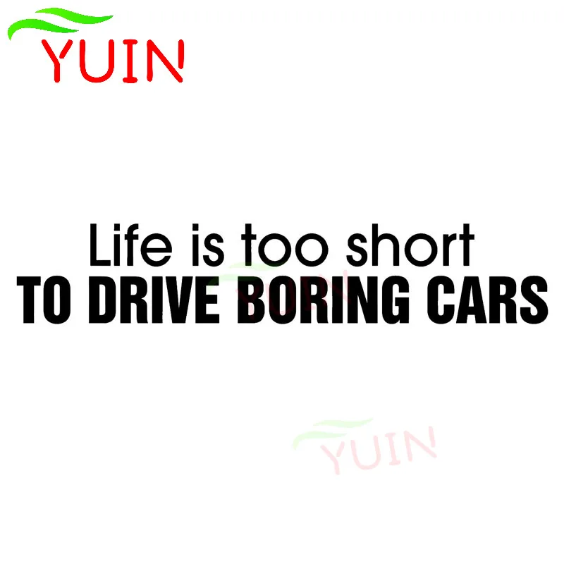 

LIFE IS TOO SHORT TO DRIVE BORING CARS Car Sticker Fun PVC Bumper Decoration Stickers Cars Accessories Fashion Waterproof Decal
