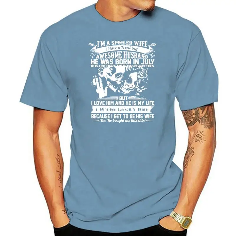 I'm A Spoiled Wife I Have Freaking Awesome Husband He Was Born In July Print On Back T Shirt Men Women TEE Vintage