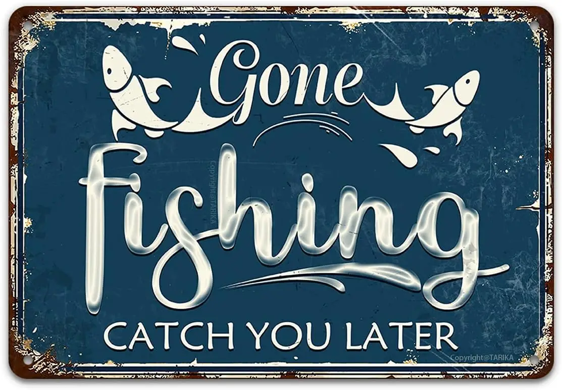 Gone Fshng Ctch You Lter- Vntge Tn Sgn Funny Wll Pntng Metl Декор для дома Ktchen Fence Br Room Outsde Fsh Tnk Grge Frmhoe 12