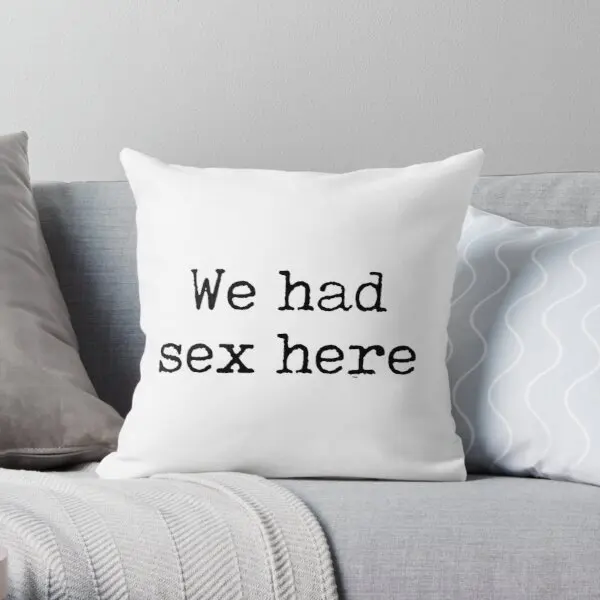 

We Had Sex Here Funny Slogan Printing Throw Pillow Cover Fashion Bed Car Case Home Square Throw Sofa Pillows not include