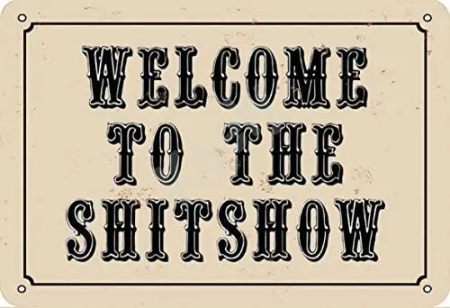 

Keely Добро пожаловать в Shitshow металлический винтажный жестяной знак настенное украшение 12x8 дюймов для кафе, баров, ресторанов, пабов, мужская ...