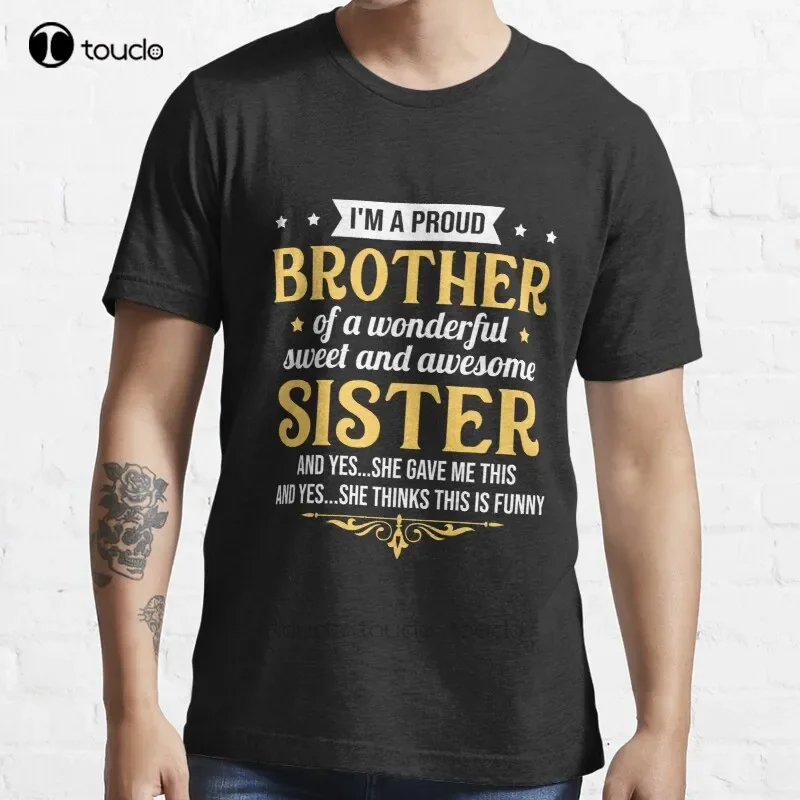 New I'M A Proud Brother Of Wonderful Sweet Sister T-Shirt Cotton Men Tee Shirt Custom Gift Streetwear All Seasons