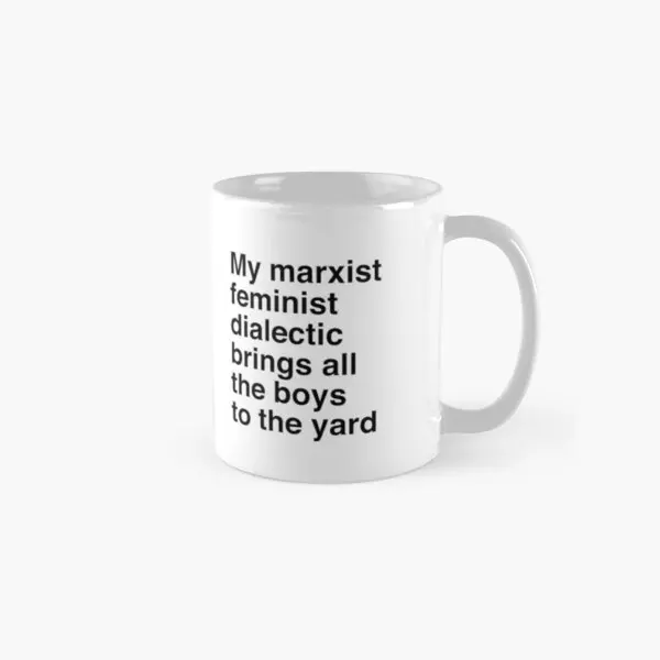 

My Marxist Feminist Dialectic Brings All Mug Image Photo Simple Cup Design Coffee Tea Handle Round Drinkware Printed Gifts