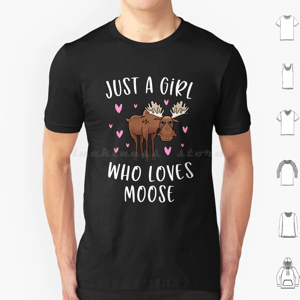 

Just A Girl Who Loves Moose T Shirt Cotton Men Women Diy Print Moose Moose Moose Lover Moose Design Moose Funny Moose Quote