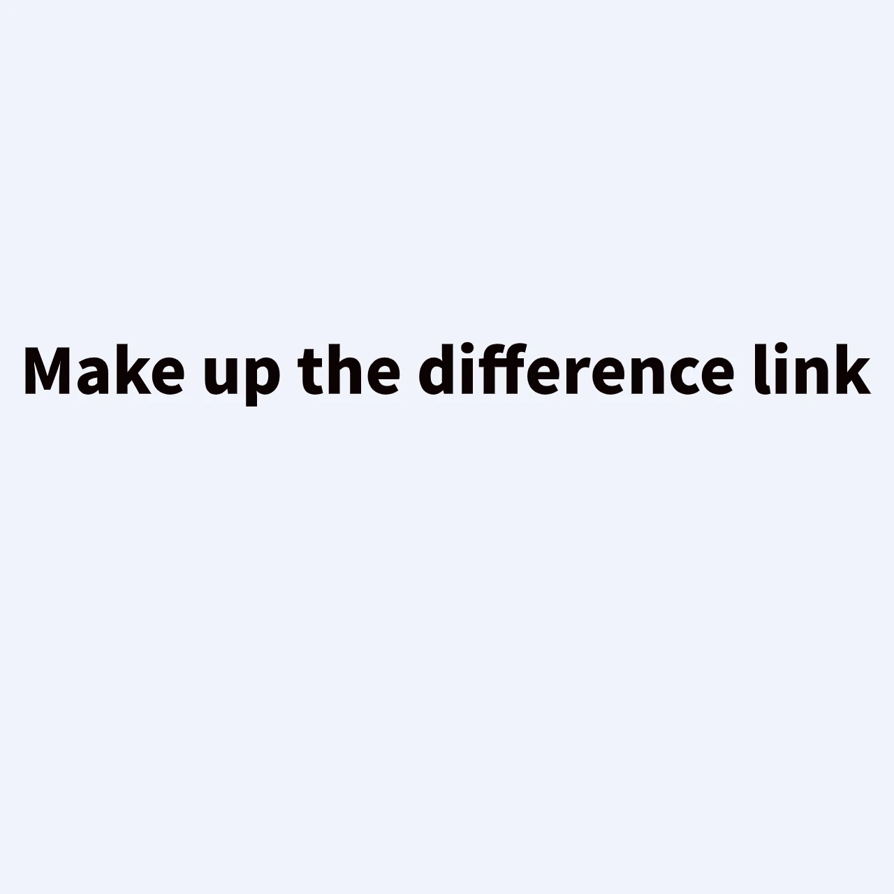 

3. Make up the difference