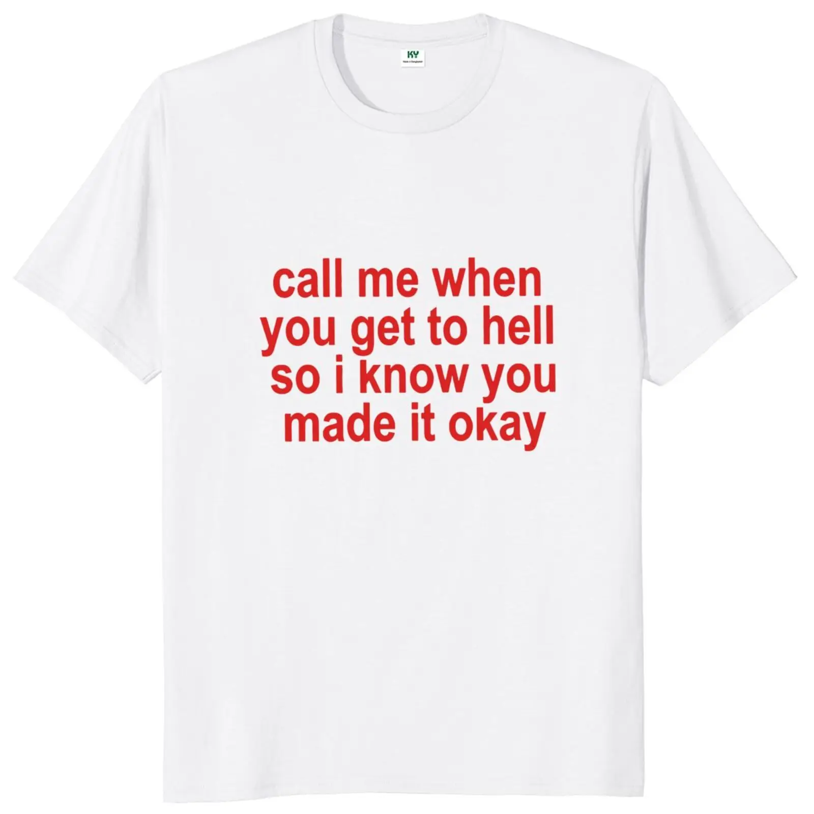 

Call Me When You Get To Hell So I Know You Made It Ok T Shirt Funny Jokes Tops 100% Cotton Unisex Casual Soft T-shirts EU Size