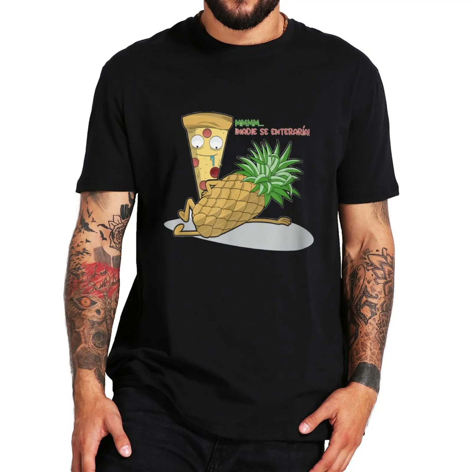 

Nadie Se Enteraria T Shirt Funny Pizza And Pineapple Jokes Humor Tee Tops Summer 100% Cotton Casual Soft Unisex T-shirt EU Size