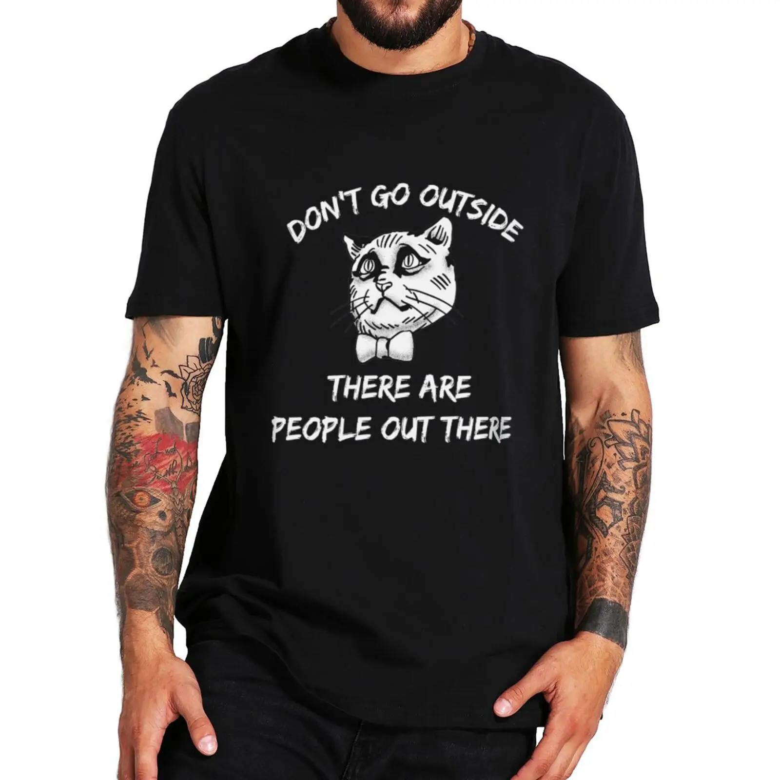 

Don't Go Outside There Are Humans T-shirt Funny Puns Introverted Cat Lovers Men Women T Shirt Cotton Soft Casual Tee EU Size