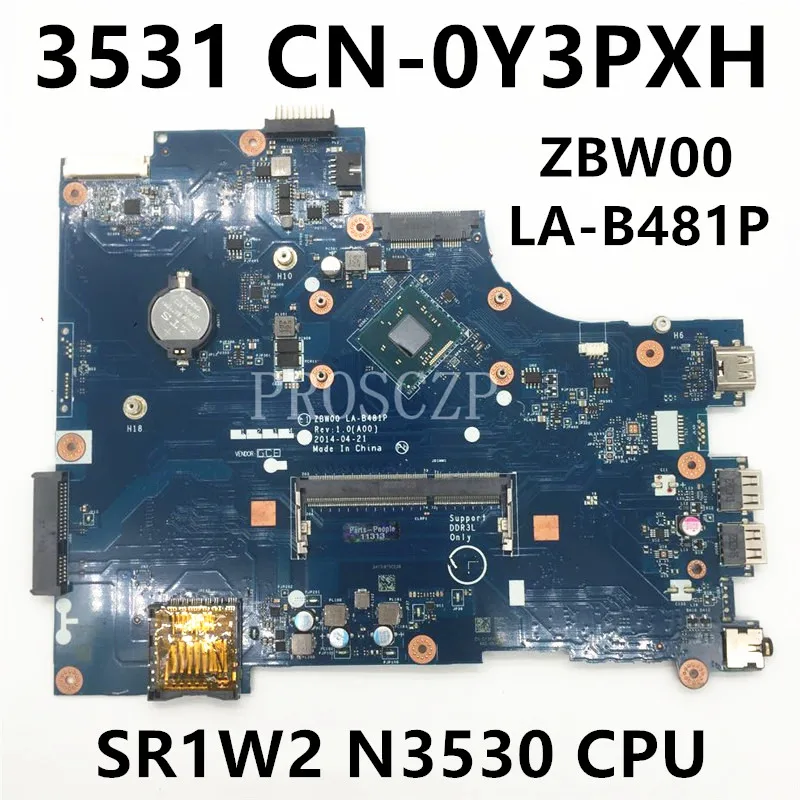 CN-0Y3PXH 0Y3PXH Y3PXH High Quality For DELL Inspiron 15R 3531 Laptop Motherboard ZBW00 LA-B481P W/ SR1W2 N3530 CPU 100% Tested