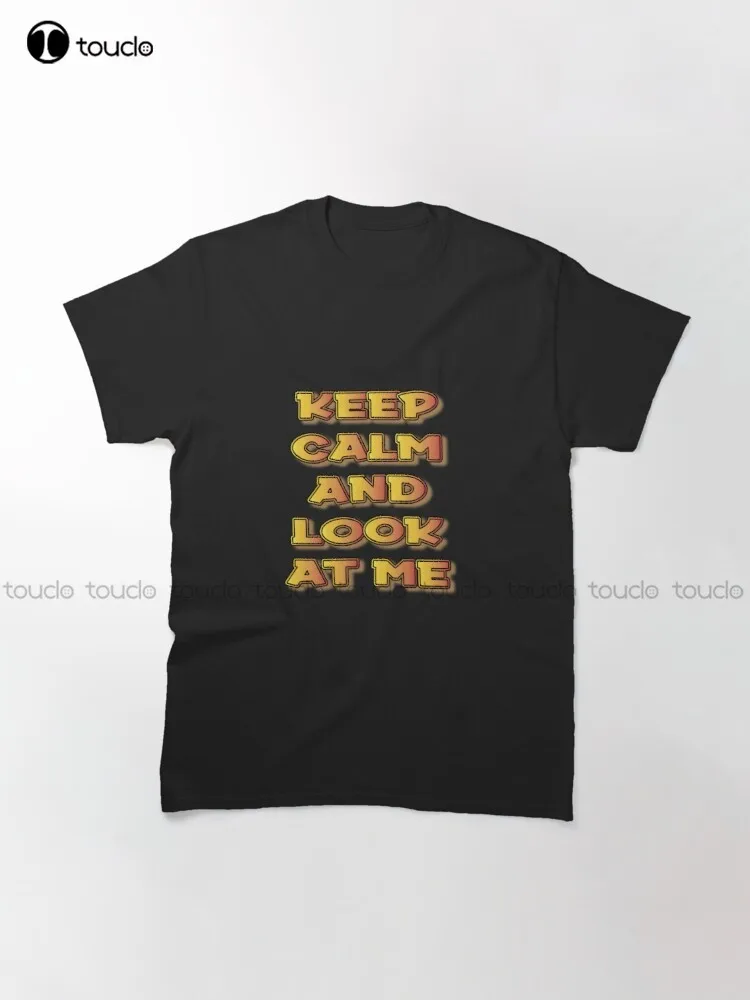 Классическая футболка с надписью Keep Calm And Look At Me футболки для колледжа
