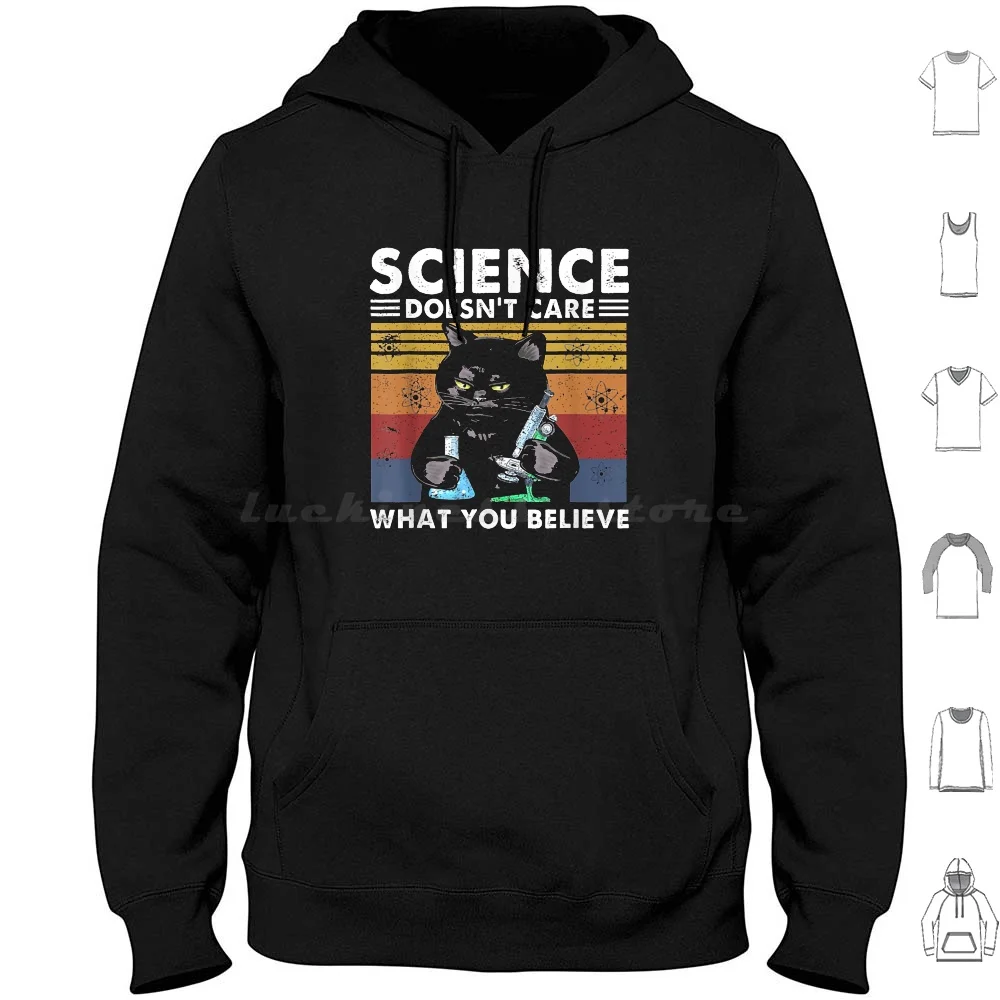 

Science Doesn'T Care What You Believe Hoodie cotton Long Sleeve Theory Science Doesnt Care What You Believe In Science