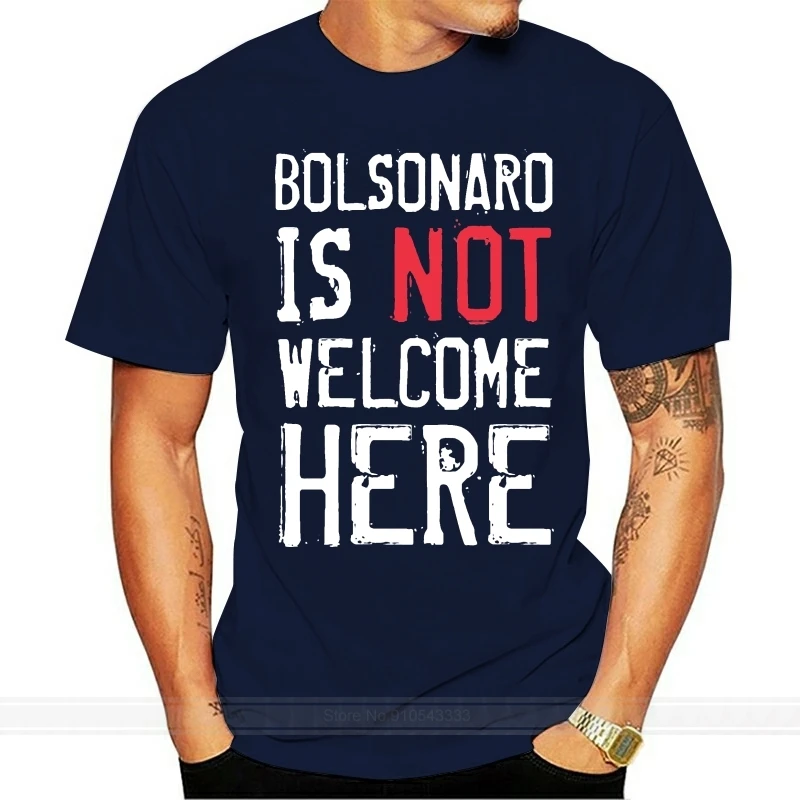 New Arrival Bolsonaro Is Not Welcome Here Elenao T Shirt Men Cute Shirts Fitness Short-Sleeve