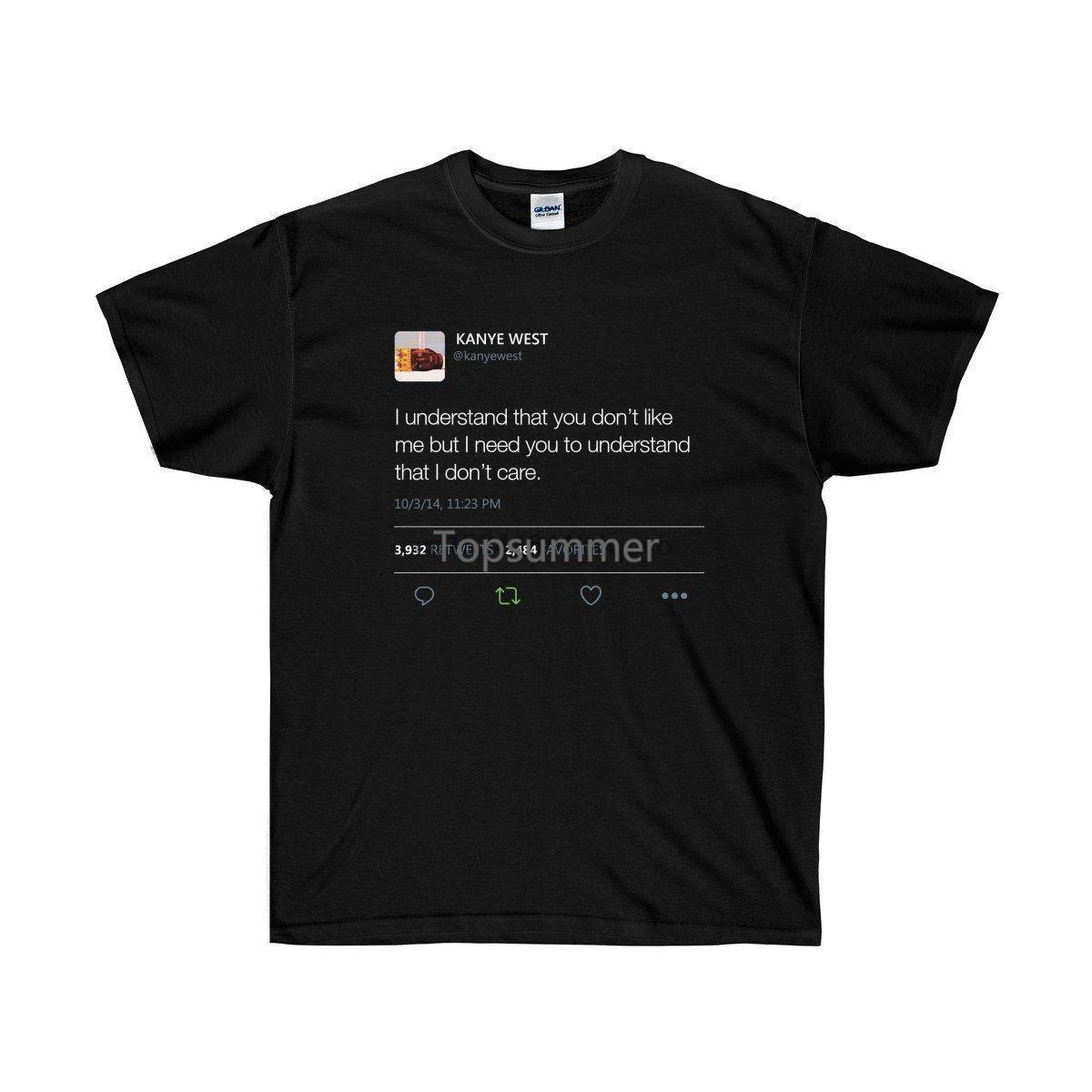 

I Understand That You Dont Like Me But I Need You... Kanye West Tweet T-Shirt