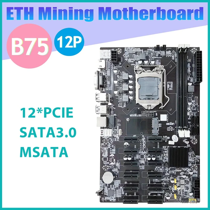 

B75 12 PCIE ETH Mining Motherboard LGA1155 MSATA USB3.0 SATA3.0 Support DDR3 RAM B75 BTC Miner Motherboard