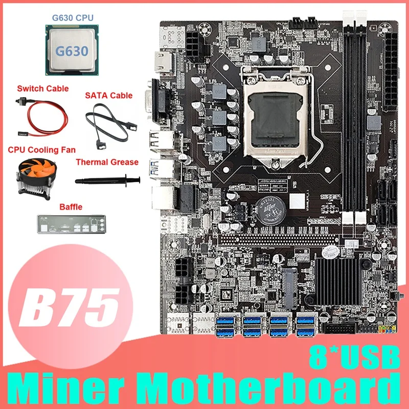 

B75 8USB ETH Mining Motherboard+G630 CPU+Fan+Switch Cable+SATA Cable+Baffle+Thermal Grease B75 BTC Miner Motherboard