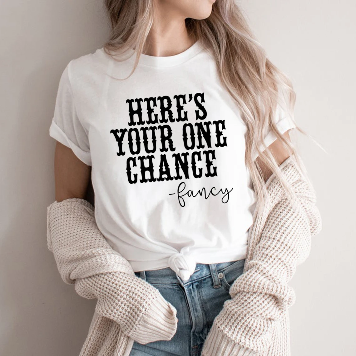 

Here's Your One Chance Fancy T-Shirt Country Shirt Southern T Shirt Country Girl Tshirt Women Graphic T Shirts Short Sleeve Tees