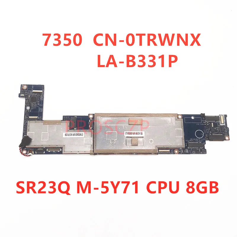 CN-0TRWNX 0TRWNX CN-0JRWNX 0JRWNX JRWNX ZAU70 LA-B331P With SR23Q M-5Y71 CPU 8GB For DELL 13 7350 Laptop Motherboard 100% Tested
