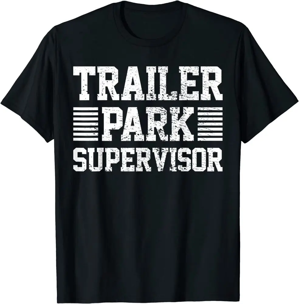 

New Limited Funny Trailer Park Supervisor, Funny Gift Idea T-Shirt Free Shipping
