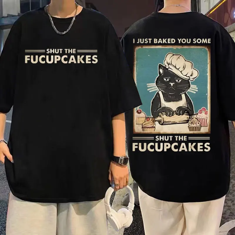 

Vintage Anime Black Cat I Just Baked You Some Shut The Fucupcakes Tshirt Man Pure Cotton T-shirts Funny Men Women Loose T Shirt