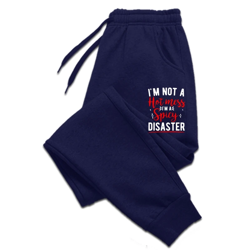 

I'm Not A Hot Mess I'm A Spicy Disaster Funny Sarcastic sweatpants Student New Design Casual pants Cotton Men's pants Customized
