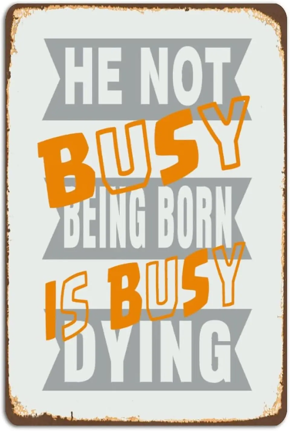 Nspratonal Quotes Vntage Metal Sgn Ретро He Not Busy Beng Born s Dyng Tn Металлическая Rustc Настенная