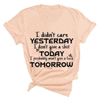 i didnt care yesterday i dont give a shit today print t shrits for women summer short sleeve round neck t shirt cotton tops