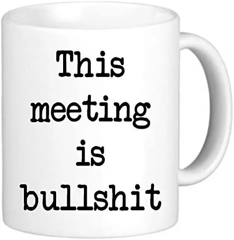 

This Meeting Is Bullshit Funny Novelty Mug White Ceramic Coffee Mug 11oz
