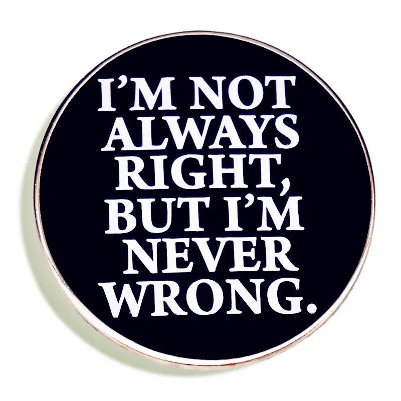 Брошь с эмалью и эмалью, не всегда права, но никогда не ошибалась