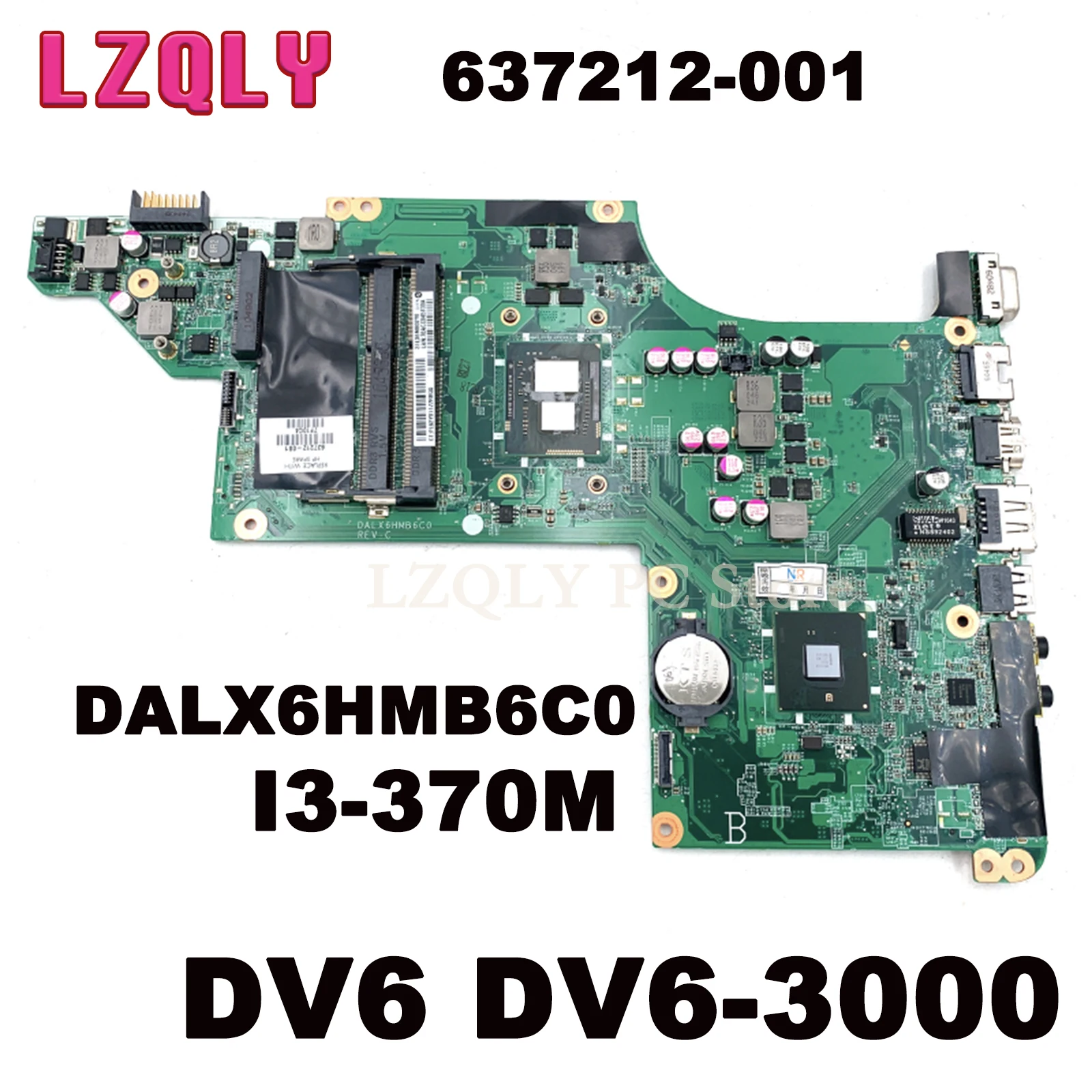 

LZQLY For HP DV6 DV6-3000 637212-001 Laptop Motherboard DALX6HMB6C0 I3-370M Onboard DDR3 Main Board Fully Test