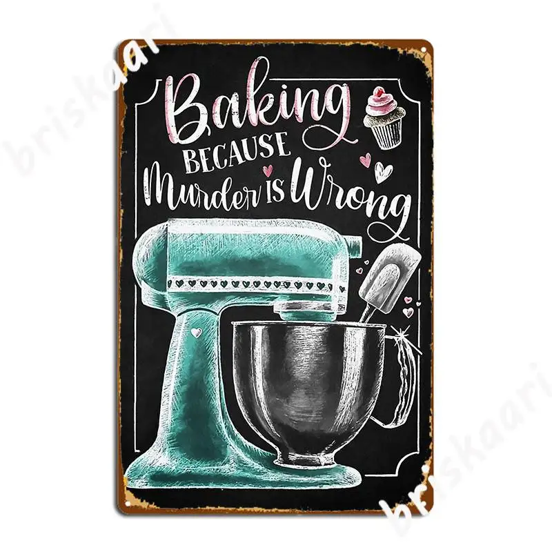 

Baking Because Murder Is Wrong Metal Sign Painting Décor Home Classic Wall Cave Tin Sign Poster