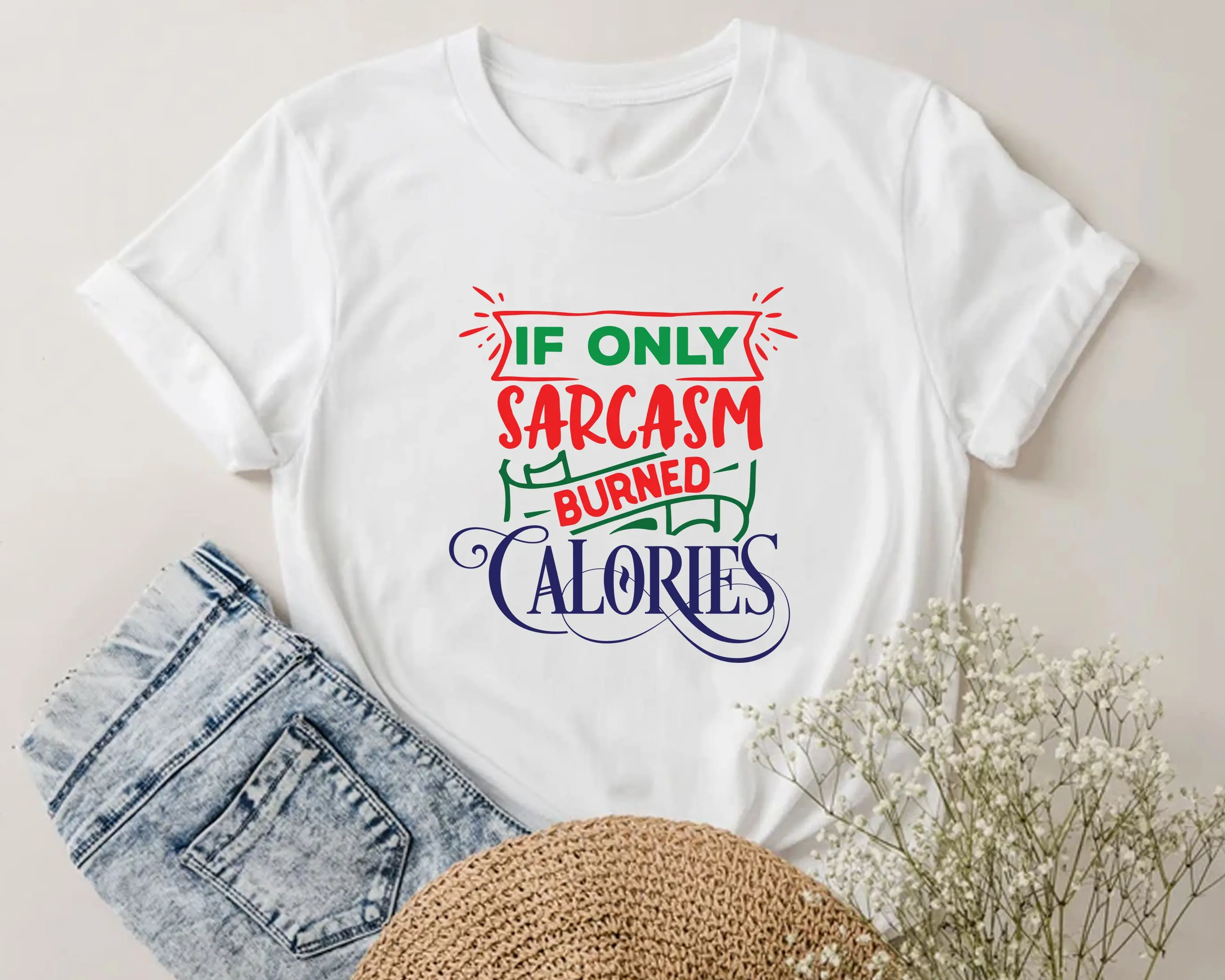 Если только Sarcasm сожженные калории футболка положительная фотография смешная