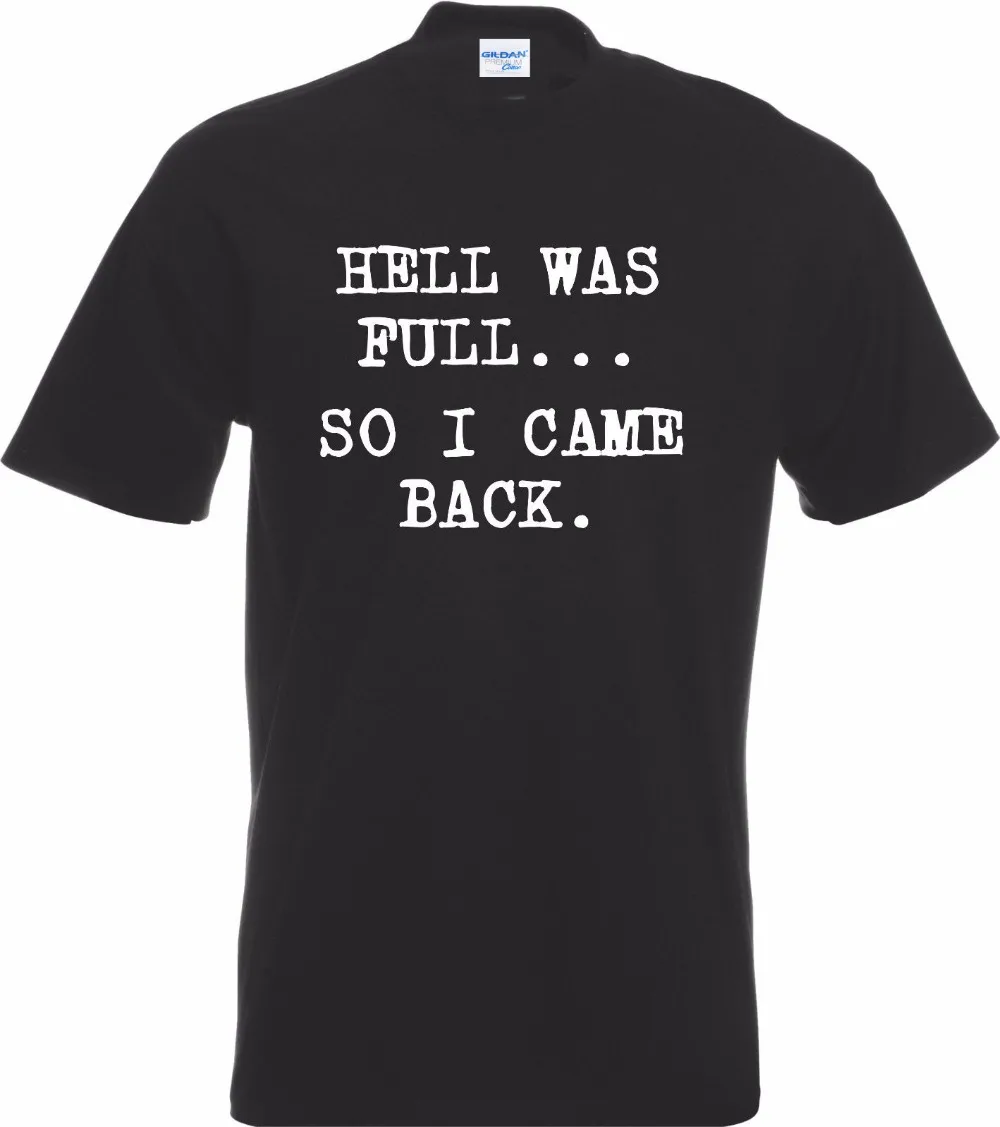 Hell Was Full - So I Came Back Funny Rude Adult Joke T-shirt Gift Tee Shirts Classic