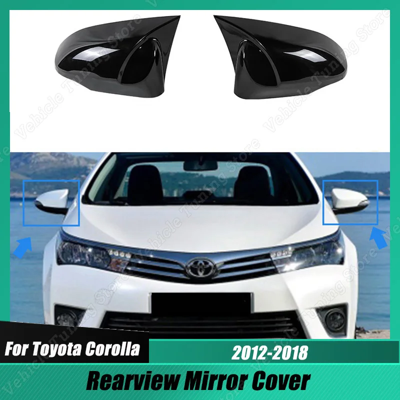 

For Toyota Corolla 2012-2018 Gloss Black Rearview Mirror Mirror Cover Modified Special Rear-View Mirror Shell Body Kits Trim ABS