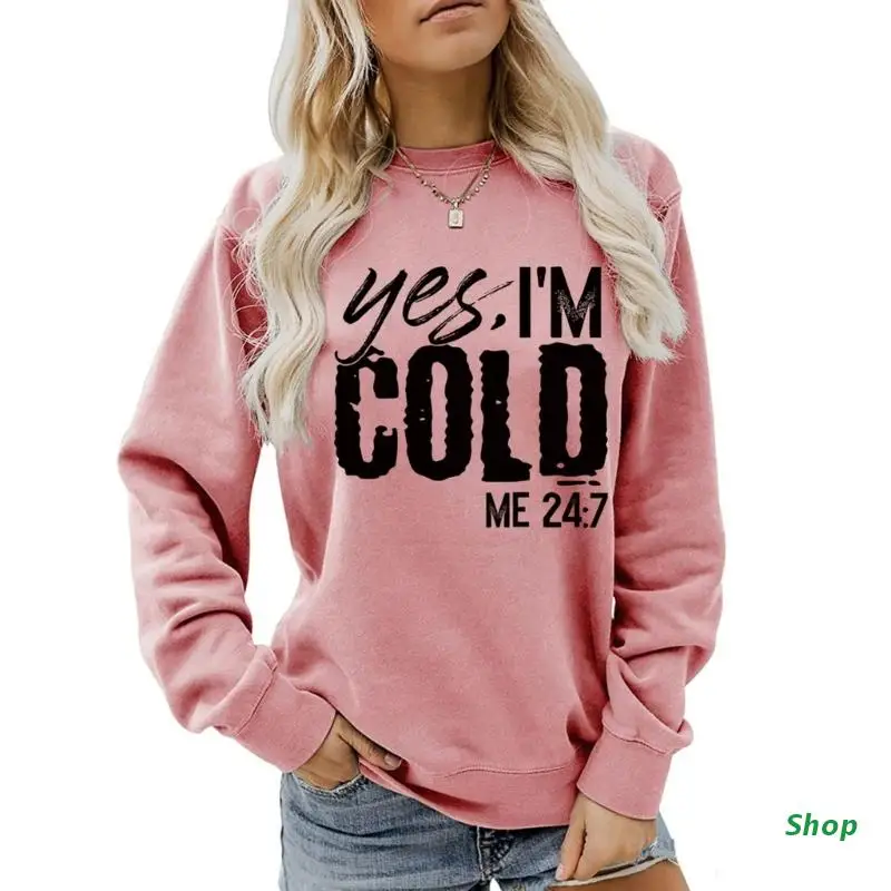 

L5YC Женский Осенний Повседневный пуловер Топ с надписью Yes Cold Me свитшот с графическим принтом