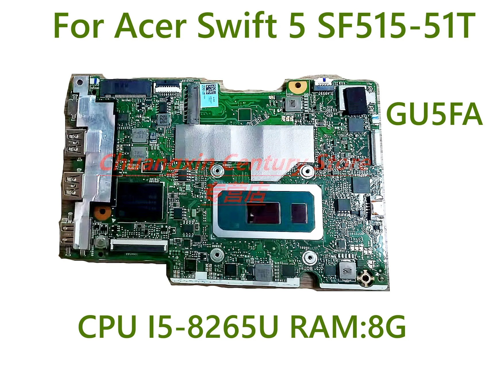 

GU5FA for Acer Swift 5 SF515-51T motherboard mainboard GU5FA MAIN BOARD REV:2.1 NBH6911001 with I5-8265U RAM:8G SSD:256G 100% OK