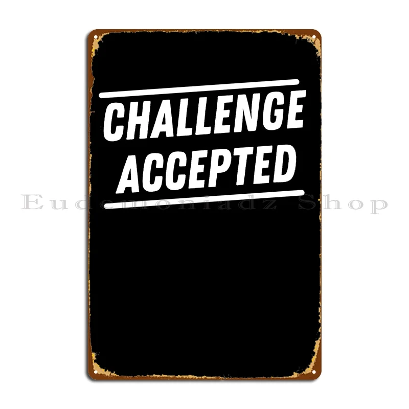 

Challenge Accepted Metal Plaque Poster Party Kitchen Custom Customize Garage Tin Sign Poster