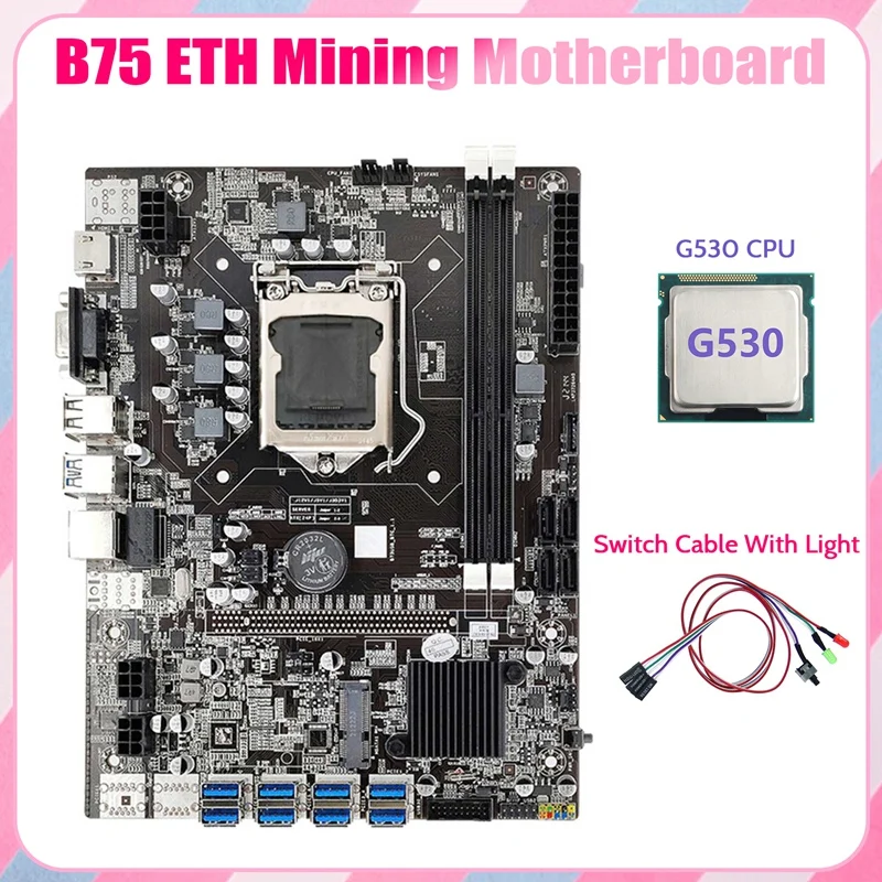 

B75 ETH Mining Motherboard 8XPCIE USB Adapter+G530 CPU+Switch Cable With Light LGA1155 DDR3 B75 USB Miner Motherboard