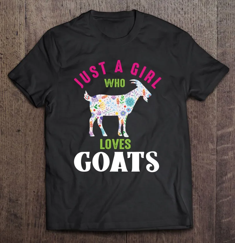 

Just A Girl Who Loves Goats Farmer Women Goat 3 Oversized T-Shirt Custom Sport Men Kawaii Print Oversize T-Shirts Men'S Shirts