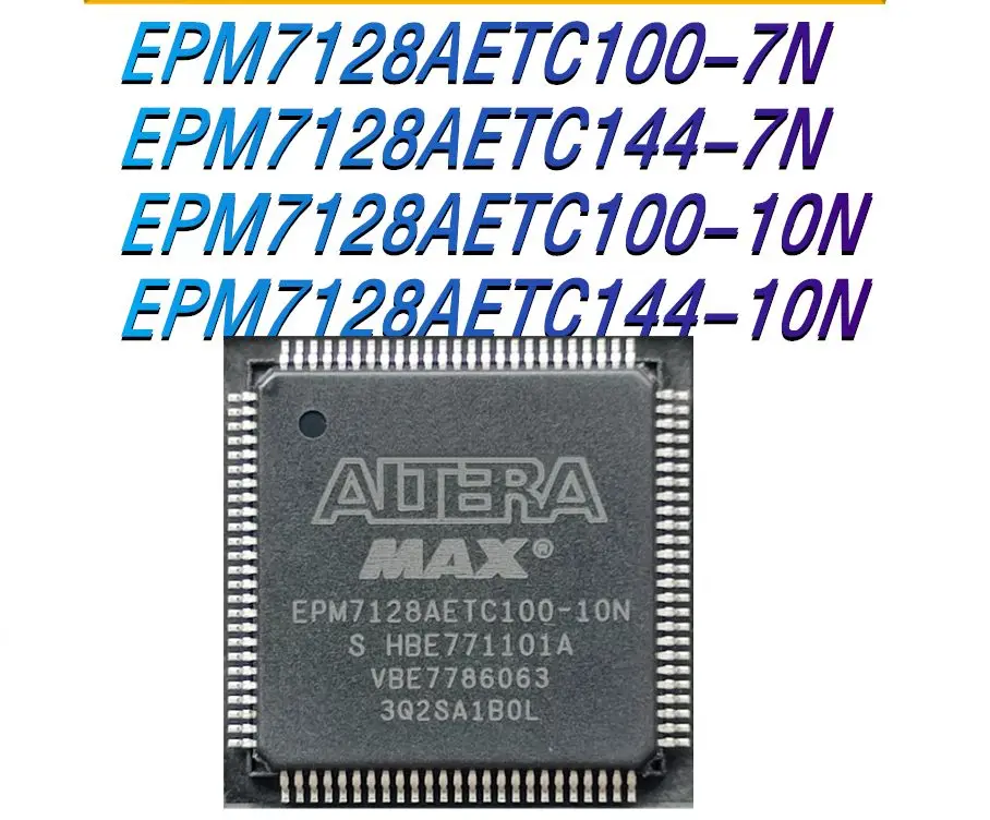 EPM7128AETC100-7N EPM7128AETC144-7N EPM7128AETC100-10N EPM7128AETC144-10N Programmable логическое устройство (CPLD/FPGA) IC Chip
