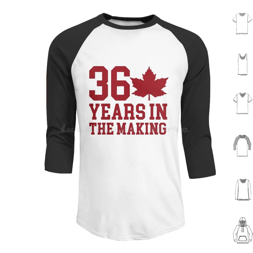 

36 Years In The Making Canada Soccer Jersey Flag Hoodie cotton Long Sleeve Canada Team Canada Logo Hockey Canadian Toronto