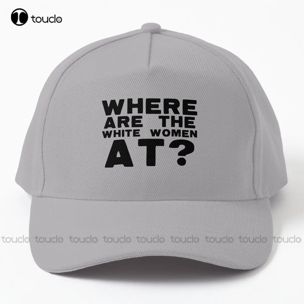 

Where Are The White Women At Baseball Cap New Hats Hip Hop Trucker Hats Outdoor Simple Vintag Visor Casual Caps Custom Gift