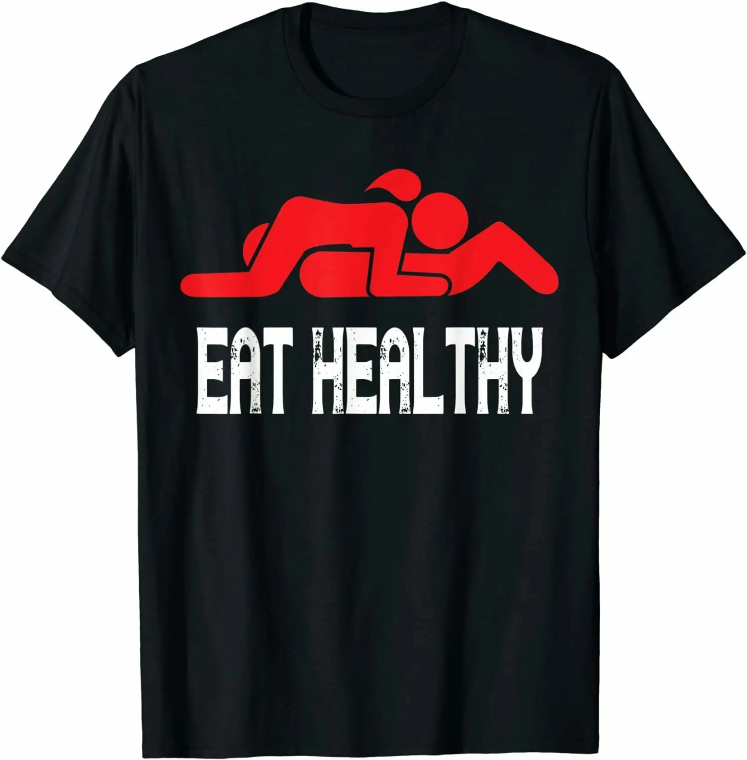 

Funny Eat Healthy, Adult Humor, Funny Gift Idea T-Shirt Tee Shirts