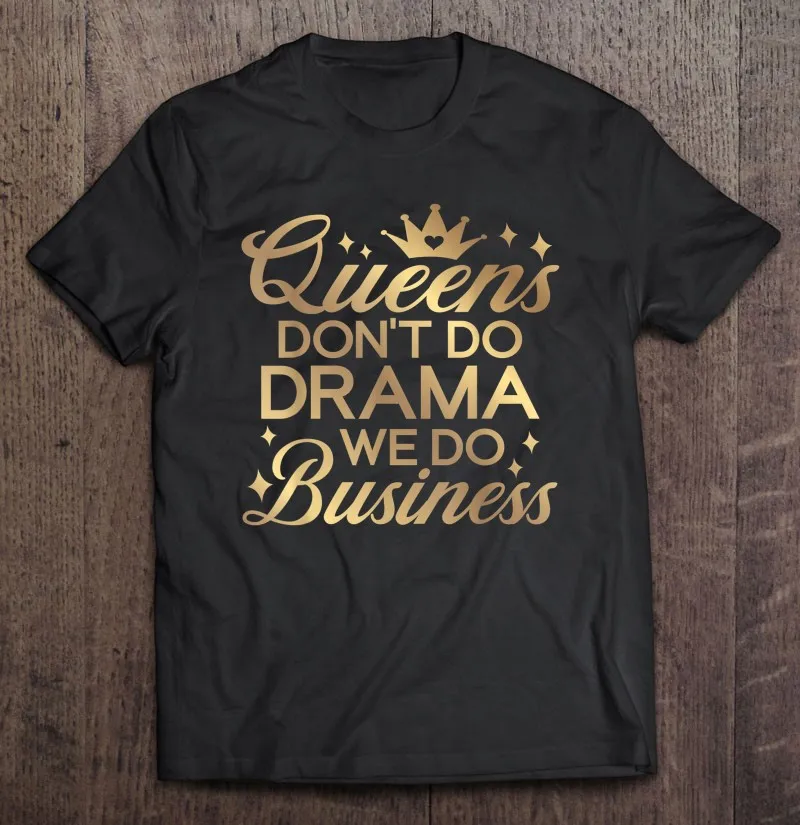 

Мужские футболки Queen Don't Do Drama We Do Business 3, женские футболки предпринимателя, Мужская одежда, аниме футболка Манга, Мужская футболка