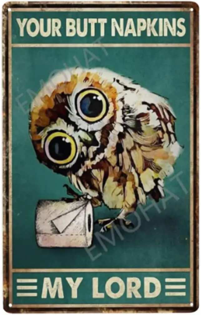 EMOHT Tn Wll Sgn Your Butt Npkns My Lord OWL Metl Sgns work Lvng Frmed Decoon Tolet Toilet Wshroom Home Decor Gfts
