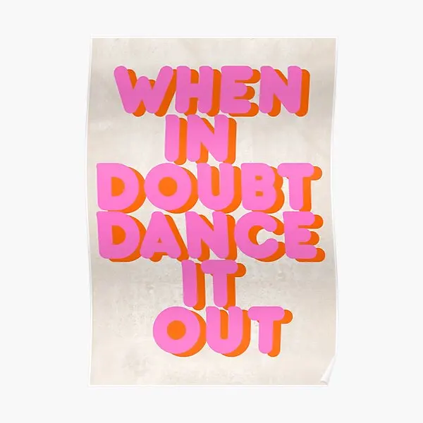 

When In Doubt Dance It Out Typography A Poster Picture Room Print Painting Modern Art Vintage Home Funny Wall Decor No Frame