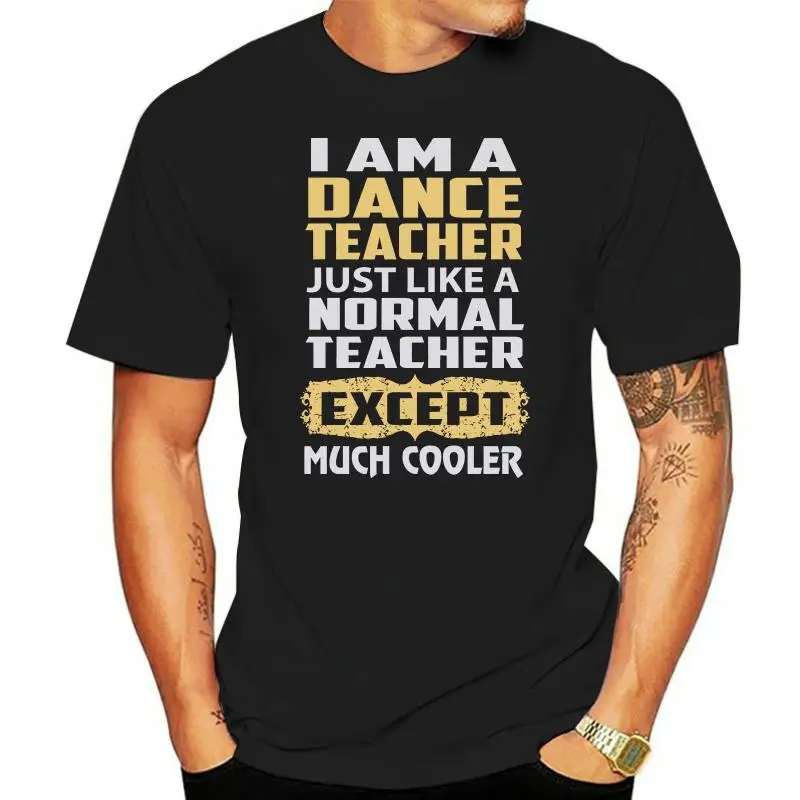 

Men T Shirt Dance Teacher Except Much Cooler T-Shirt Women tshirt