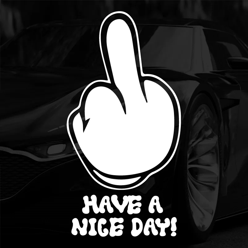 

HAVE A Nice DAY ! Middle Finger Car Sticker 8x15cm Car Accessories Decor Sticker Gifts Vinyl Stickers Car Assessoires